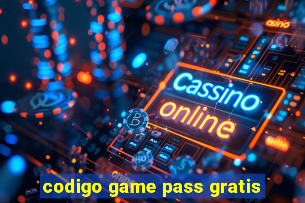 codigo game pass gratis